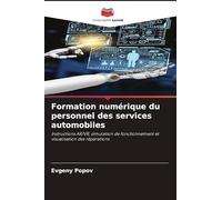 Formation numérique du personnel des services automobiles: Instructions AR/VR, simulation de fonctionnement et visualisation des réparations