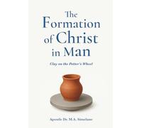 Formation of Christ in Man (The Last and Greatest Revival Series)