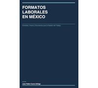 FORMATOS LABORALES EN MÉXICO: Contratos, Avisos y Documentos para la Gestión del Trabajo