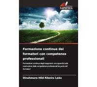 Formazione continua dei formatori con competenze professionali: Formazione continua degli insegnanti: uno sguardo sulla costruzione delle competenze professionali da parte dei formatori
