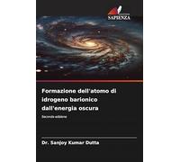 Formazione dell'atomo di idrogeno barionico dall'energia oscura: Seconda edizione