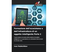 Formazione dell'ecosistema e dell'infrastruttura di un oggetto intelligente Parte 2: Trasformazione innovativa dell'ecosistema immobiliare ... interconnessi di controllo online