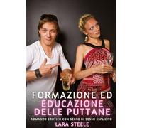 Formazione ed educazione delle puttane: Romanzo Erotico con Scene di Sesso Esplicito: 187