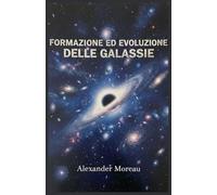 Formazione ed Evoluzione delle Galassie: 3 (Astrofisica e Cosmologia)