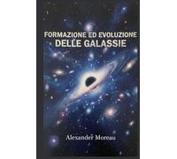 Formazione ed Evoluzione delle Galassie (Astrofisica e Cosmologia)