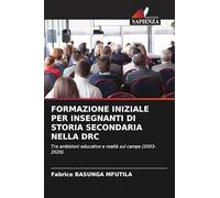 Formazione Iniziale Per Insegnanti Di Storia Secondaria Nella Drc: Tra ambizioni educative e realtà sul campo (2003-2020)