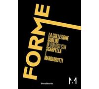 Forme. La Collezione Sorlini in dialogo con Scarpella e Mangiarotti (Arte)