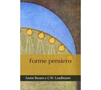 Forme pensiero: Ogni pensiero è un oggetto, ogni emozione ha forma, colore e suono.
