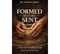 Formed Before Sent: A Three-Year Discipleship Model from the Life of Christ: 5 (The Formation Series)