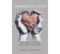 Formed by Love: The Daily Practice of Godly Character (Discipleship)