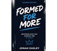 Formed For More: Student Edition: Becoming Who You Already Are In Christ