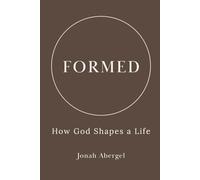 FORMED: How God Shapes a Life