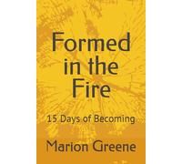 Formed in the Fire: 15 Days of Becoming