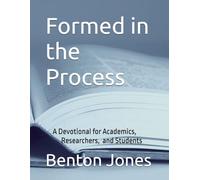 Formed in the Process: A Devotional for Academics, Researchers, and the Dissertation
