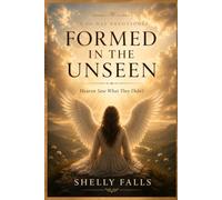 Formed In The Unseen: Heaven Saw What They Didn't
