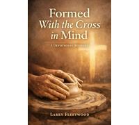 Formed With the Cross in Mind