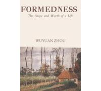 FORMEDNESS: The Shape and Worth of a Life