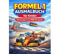 Formel 1 Ausmalbuch für Kinder Rennwagen von 1900 bis heute | 22 coole Motive | Ab 5 Jahren: Mit historischen Rennwagen, modernen F1-Boliden & spannenden Rennszenen (Kindermalbücher)