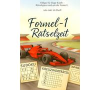 Formel-1 Rätselzeit: Vollgas für kluge Köpfe - Rätselspass rund um die Formel 1 [solo oder im Duell]