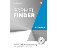 Formelfinder. Mathematik - Ausgabe für die Sekundarstufe I und II an Gymnasien: Die kompakte Formelsammlung von Klasse 5 bis zum Abitur - Sekundarstufe 1 und 2