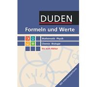 Formeln und Werte - Sekundarstufe I und II. Mathematik - Physik - Chemie - Biologie - Formelsammlung bis zum Abitur