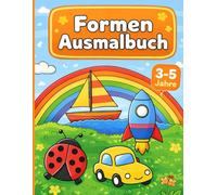 Formen Ausmalbuch für Kinder: Einfache Formen und Bilder zum Ausmalen - Lernen und Spaß für Kinder von 3-5 Jahren