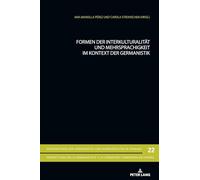 Formen der Interkulturalität und Mehrsprachigkeit im Kontext der Germanistik: 22 (Perspektiven Der Germanistik Und Komparatistik In Spanien /)