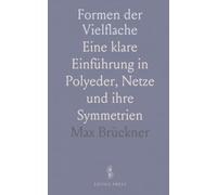 Formen der Vielflache: Eine klare Einführung in Polyeder, Netze und ihre Symmetrien