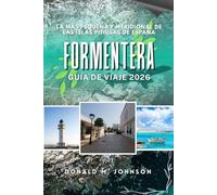 Formentera Guía de viaje 2026: La más pequeña y meridional de las Islas Pitiusas de España