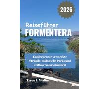 FORMENTERA Reiseführer 2026: Entdecken Sie versteckte Strände, malerische Parks und zeitlose Naturschönheit