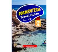 FORMENTERA TRAVEL GUIDE 2026: Beaches, Biking Routes, and Local Life on a Balearic Island