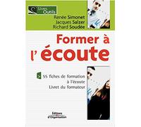 Former à l'écoute: 55 fiches de formation à l'écoute. Livret du formateur