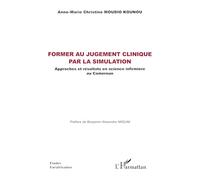 Former au jugement clinique par la simulation: Approches et résultats en science infirmière au Cameroun (Études Eurafricaines)