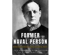 Former Naval Person: Winston Churchill and the Royal Navy (Leading the Modern Royal Navy)