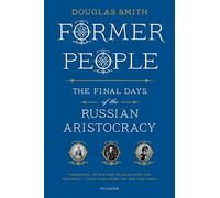 Former People: The Final Days of the Russian Aristocracy