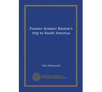 Former Senator Burton's trip to South America