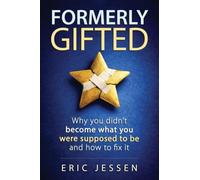 Formerly Gifted: Why you didn't become what you were supposed to be and how to fix it.: 2 (Early Succes)