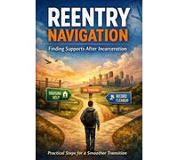 Formerly Incarcerated Benefits Concierge: A Plain-Language Guide to the Help No One Tells You Exists (Access Finder Series)