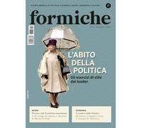 Formiche. L' abito della politica. Gli esercizi di stile dei leader (2026) (Vol. 220) (Le riviste)