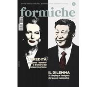 Formiche. L' eredità. Margaret Thatcher e il futuro del conservatorismo. Il dilemma. Xi Jinping e l'enigma del passo successivo (2025) (Vol. 217)
