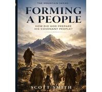 Forming a People: How Did God Prepare a Covenant People: Genesis-Exodus-Leviticus-Numbers-Deuteronomy (Mountains Series)