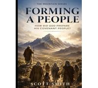 Forming a People: How Did God Prepare a Covenant People: Genesis-Exodus-Leviticus-Numbers-Deuteronomy (Mountains Series)