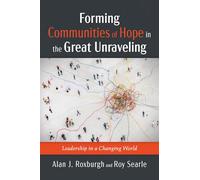 Forming Communities of Hope in the Great Unraveling: Leadership in a Changing World