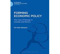 [Forming Economic Policy: The Case of Energy in Canada and Mexico] (By: Fen Osler Hampson) [published: January, 2014]