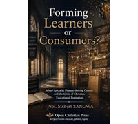 Forming Learners or Consumers?: School Spectacle, Pleasure-Seeking Culture, and the Crisis of Christian Educational Formation