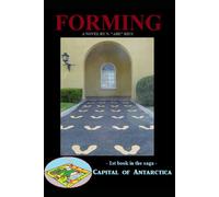 Forming: Novel 1 in the Capital of Antarctica series: Part One of Three (Capital of Antarctica - paperbacks)