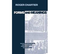 Forms and Meanings: Texts, Performances, and Audiences from Codex to Computer (New Cultural Studies)