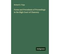Forms and Precedents of Proceedings in the High Court of Chancery