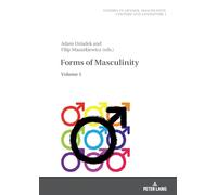 Forms of Masculinity: Volume 1 (Beyond Boundaries: Studies in Gender, Masculinity, Culture and Literature)