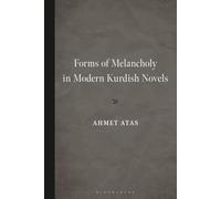 Forms of Melancholy in Modern Kurdish Novels (Kurdish Societies, Politics, and International Relations)